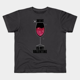 Wine Is My Valentine Kids T-Shirt